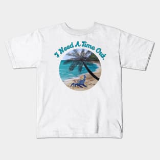 I Need A Time Out.  Original Beach Watercolor Painting Kids T-Shirt